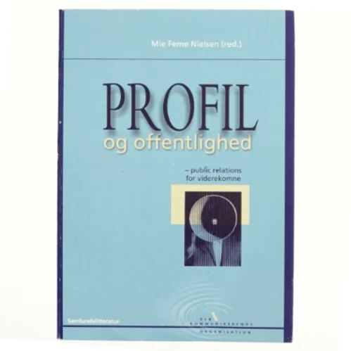 Profil og offentlighed : public relations for viderekomne af Mie Femø Nielsen