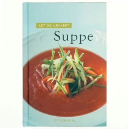 Let og lækkert suppe af Morten Bech Køster (Bog)