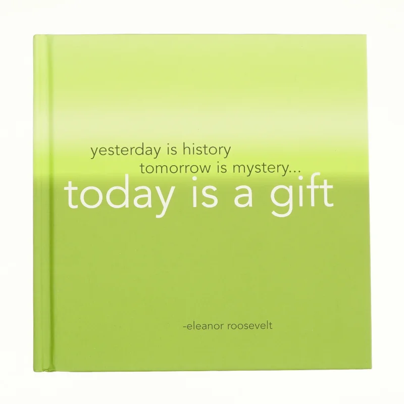 Yesterday is history, tomorrow is mystery..., tody is a gift af Eleanor roosevelt fra Bog