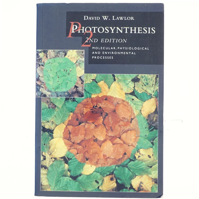 Photosynthesis : molecular, physiological and environmental processes af D. W. Lawlor (Bog)