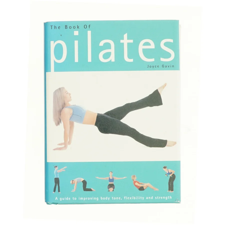 The Book of Pilates: a Guide to Improving Body Tone, Flexibility and Strength by Joyce Gavin (2005-08-02) af Gavin, Joyce (Bog)