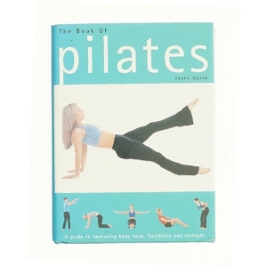 The Book of Pilates: a Guide to Improving Body Tone, Flexibility and Strength by Joyce Gavin (2005-08-02) af Gavin, Joyce (Bog)