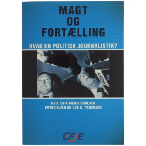 Magt og fortælling : hvad er politisk journalistik? (Bog)