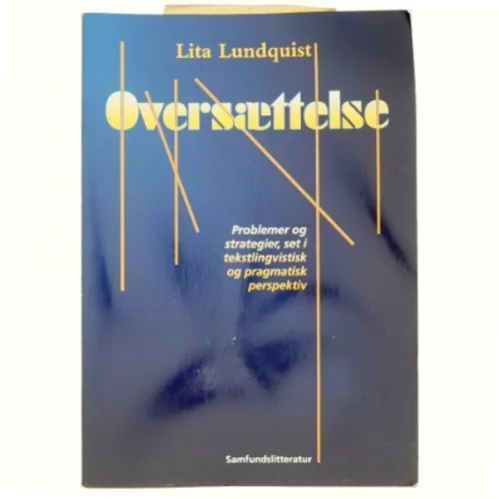 Oversættelse : problemer og strategier, set i tekstlingvistisk og pragmatisk perspektiv af Lita Lundquist (Bog)