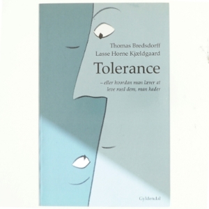 Tolerance : eller hvordan man lærer at leve med dem, man hader (Bog)