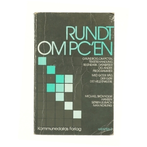 Rundt om PC'en : grundbog om PC'en, tekstbehandling, regneark, databaser og andre programmer : med gode råd, der gør det hele enklere (Bog)