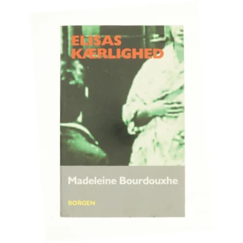 Elisas kærlighed af Madeleine Bourdouxhe (Bog)