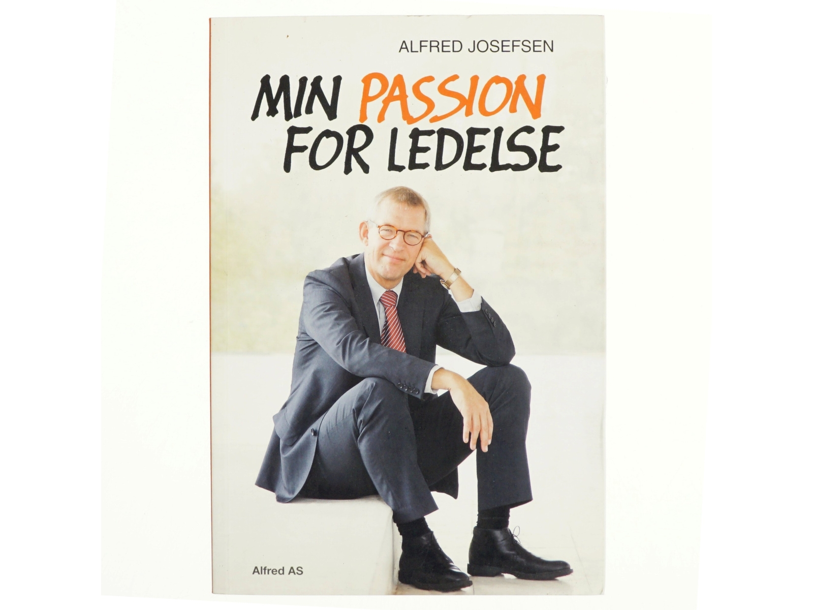 Min passion for ledelse af Alfred Josefsen (Bog)