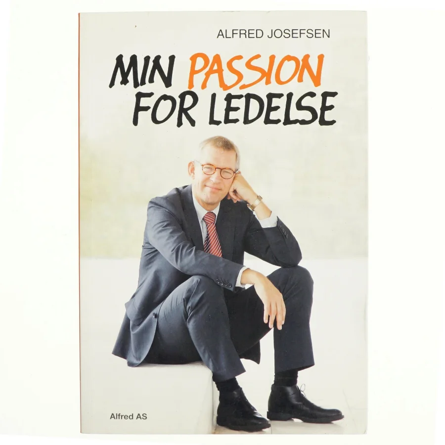 Min passion for ledelse af Alfred Josefsen (Bog)