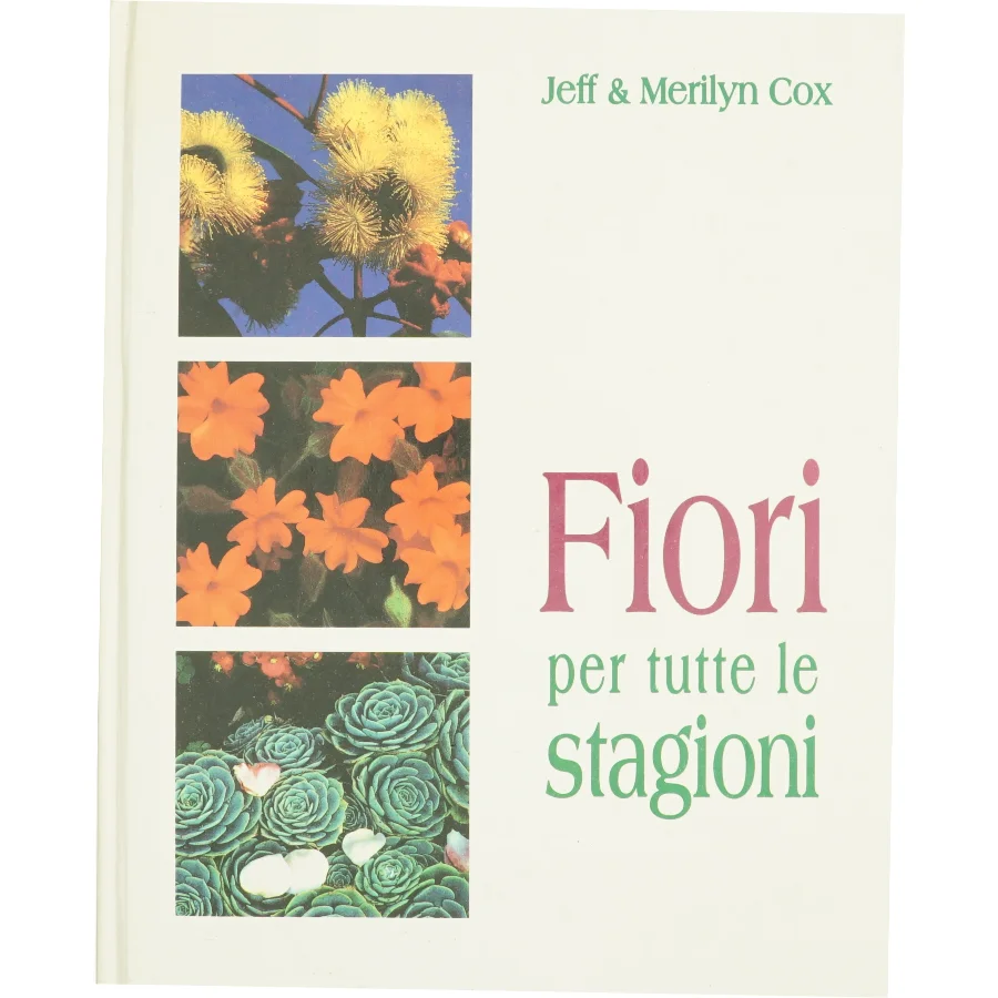 Fiori per tutte le stagioni af Jeff & Merilyn Cox (bog)