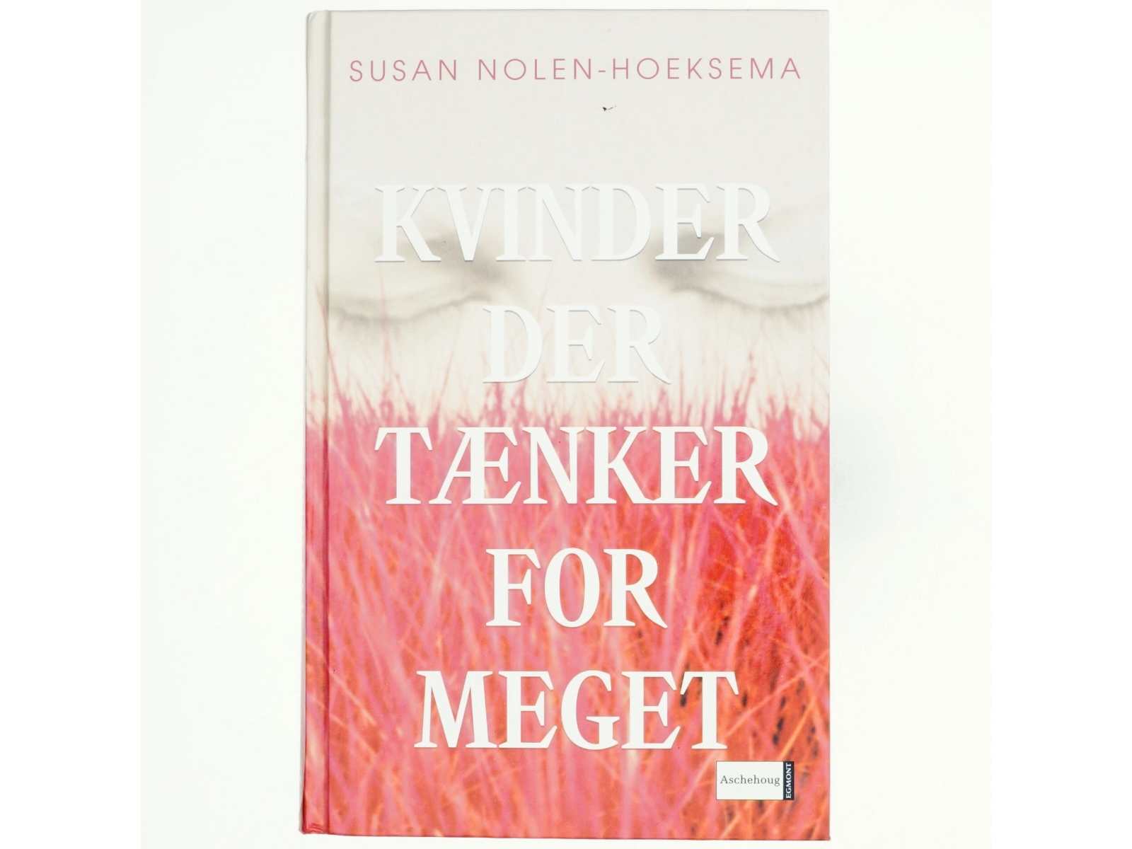Kvinder der tænker for meget af Susan Nolen-Hoeksema (Bog)