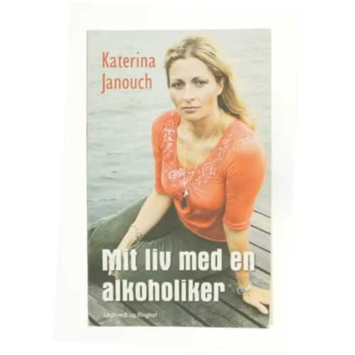 Mit liv med en alkoholiker af Katerina Janouch (Bog)