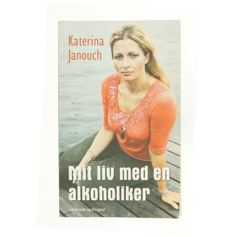 Mit liv med en alkoholiker af Katerina Janouch (Bog)