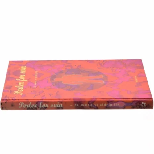 Perler for svin : de mænd vi aldrig fik af Lene Outzen (Bog)