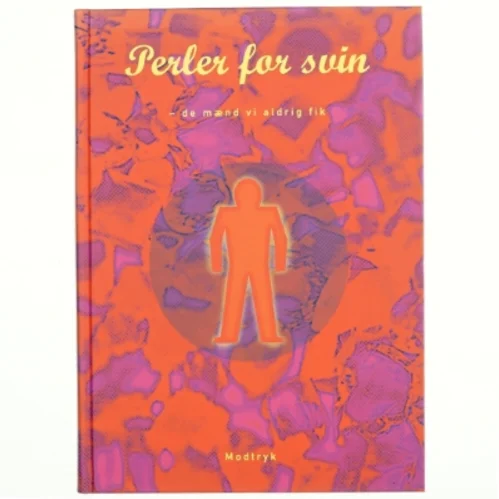 Perler for svin : de mænd vi aldrig fik af Lene Outzen (Bog)