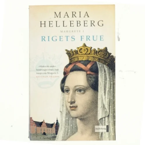 Rigets frue : Margrete I : roman af Maria Helleberg (Bog)