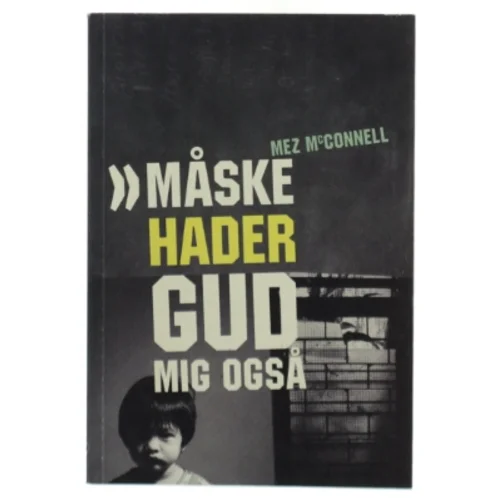 Måske hader gud mig også af Mez McConnell (Bog)