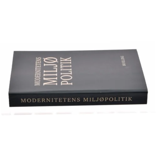 Modernitetens miljøpolitik af Bo Elling (Bog)