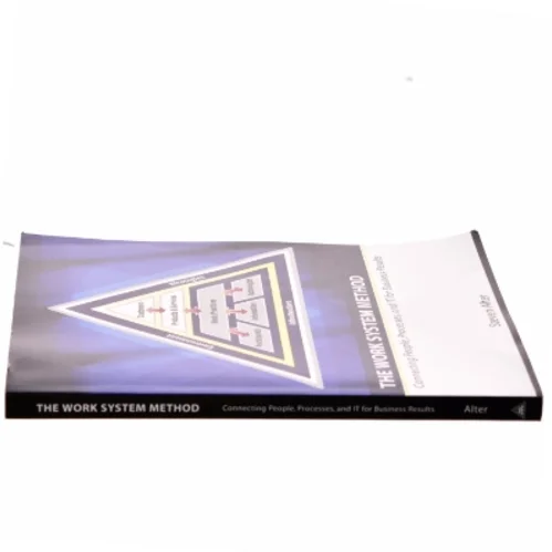 The work system method : connecting people, processes and IT for business results af Steven Alter (Bog)