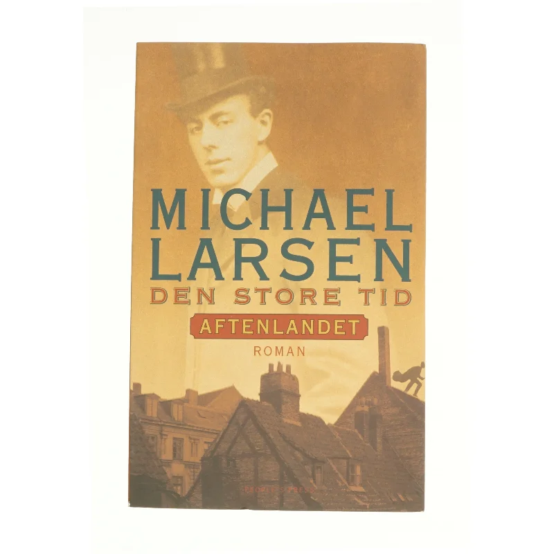 Den store tid : roman : Aftenlandet af Michael Larsen (Bog)