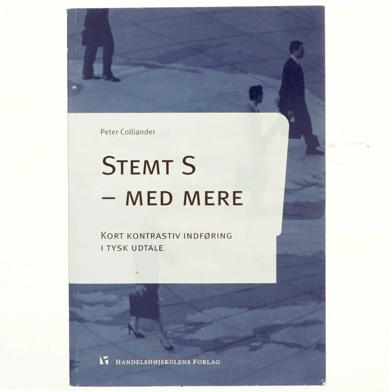 Stemt S - med mere : kort kontrastiv indføring i tysk udtale af Peter Colliander (Bog)
