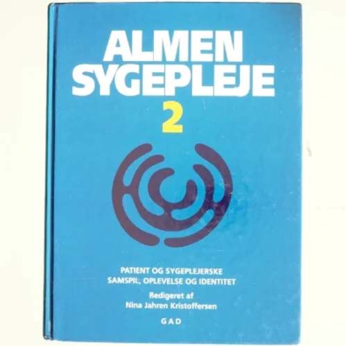 Almen sygepleje. Bind 2, Patient og sygeplejerske - samspil, oplevelse og identitet (Bog)