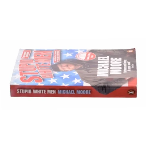 Stupid White Men : and Other Sorry Excuses for the State of the Nation by Michael Moore af Moore, Michael (Bog)