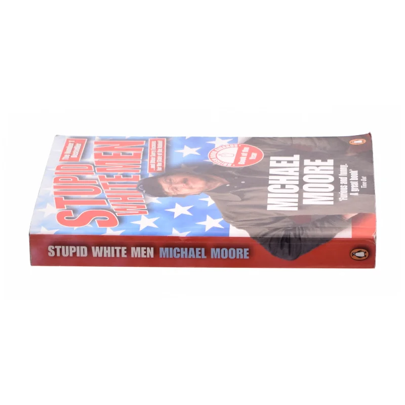 Stupid White Men : and Other Sorry Excuses for the State of the Nation by Michael Moore af Moore, Michael (Bog)