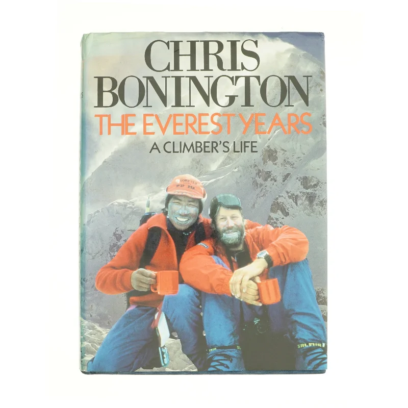 The Everest Years : a Climber's Life by Chris Bonington af Chris Bonington (Bog)