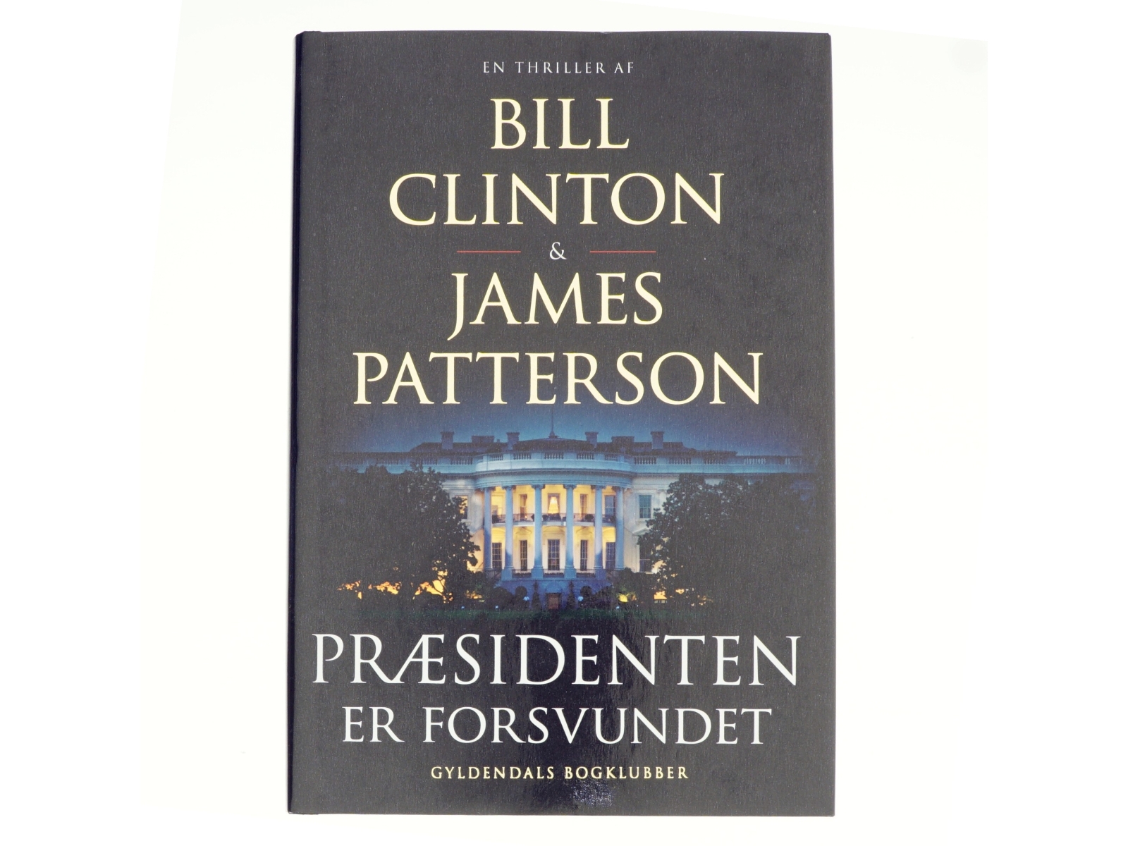 Præsidenten er forsvundet af Bill Clinton, James Patterson (Bog)