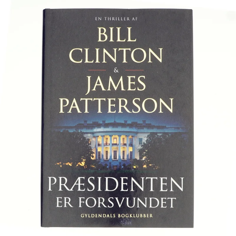 Præsidenten er forsvundet af Bill Clinton, James Patterson (Bog)