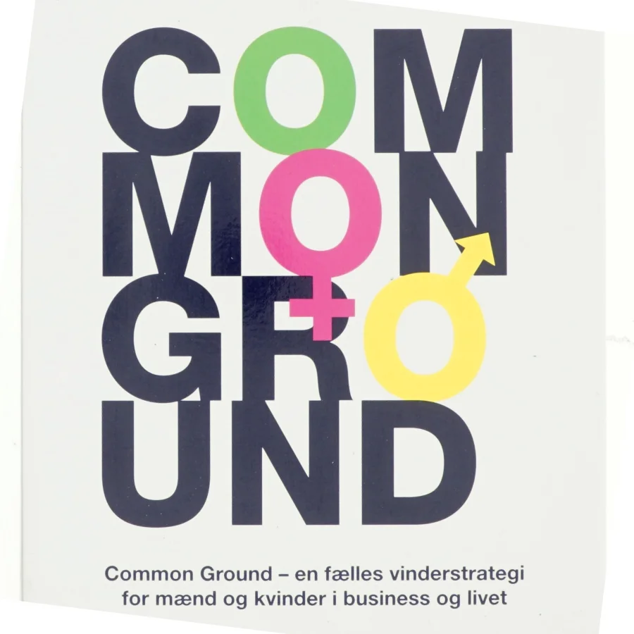 Common ground : common ground - en fælles vinderstrategi for mænd og kvinder i business og livet af Sascha Amarasinha (Bog)