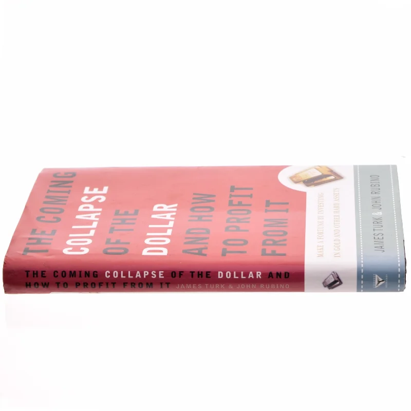 The coming collapse of the dollar and how to profit from it : make a fortune by investing in gold and other hard assets (Bog)