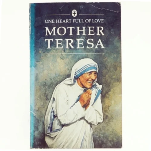 One Heart Full of Love af Mother Teresa, Mother Teresa of Calcutta (Bog)