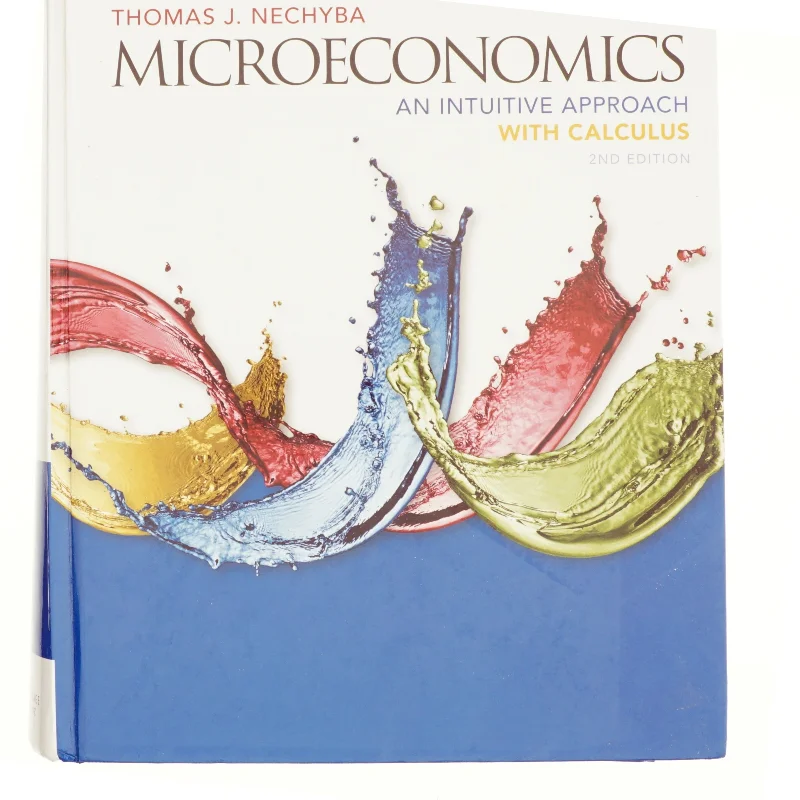 Microeconomics : an intuitive approach with calculus af Thomas J. Nechyba (1968-) (Bog)