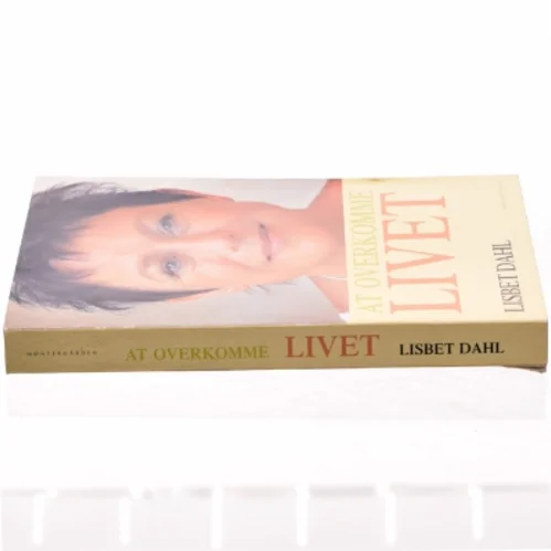 At overkomme livet af Lisbeth Dahl