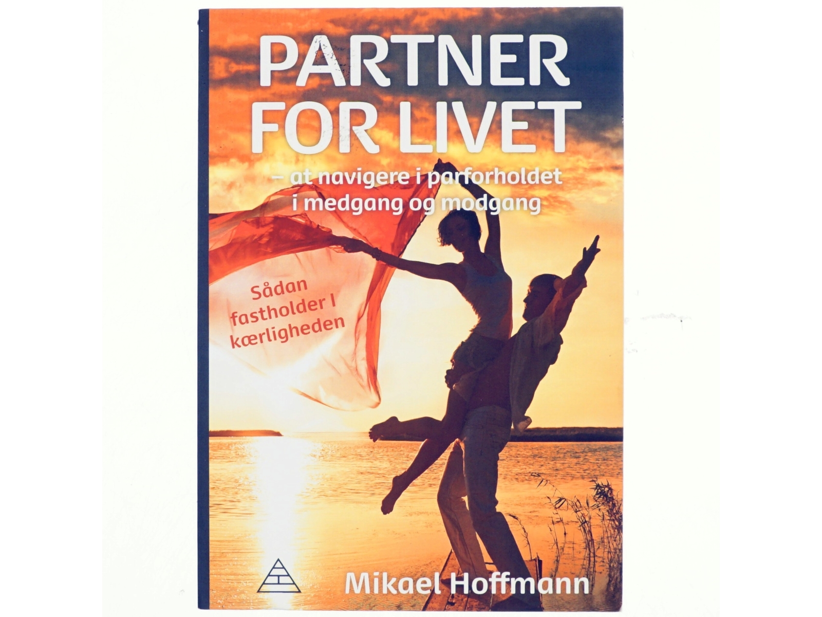 Partner for livet : at navigere i parforholdet i medgang og modgang : sådan fastholder I kærligheden af Mikael Hoffmann (Bog)