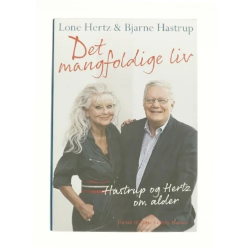 Det mangfoldige liv af Lone Hertz og Bjarne Hastrup