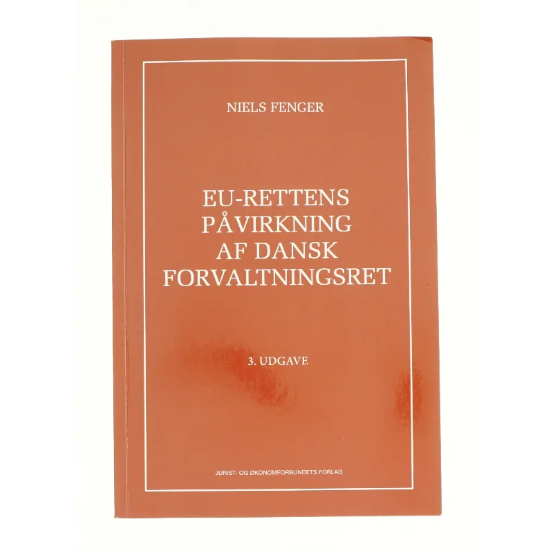 EU-rettens påvirkning af dansk forvaltningsret af Niels Fenger (Bog)