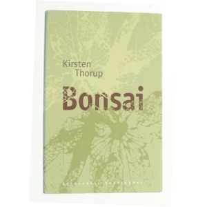 Bonsai : roman af Kirsten Thorup (Bog)