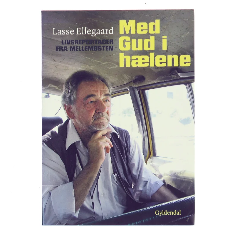 NY Med Gud i hælene : livsreportager fra Mellemøsten af Lasse Ellegaard (Bog)