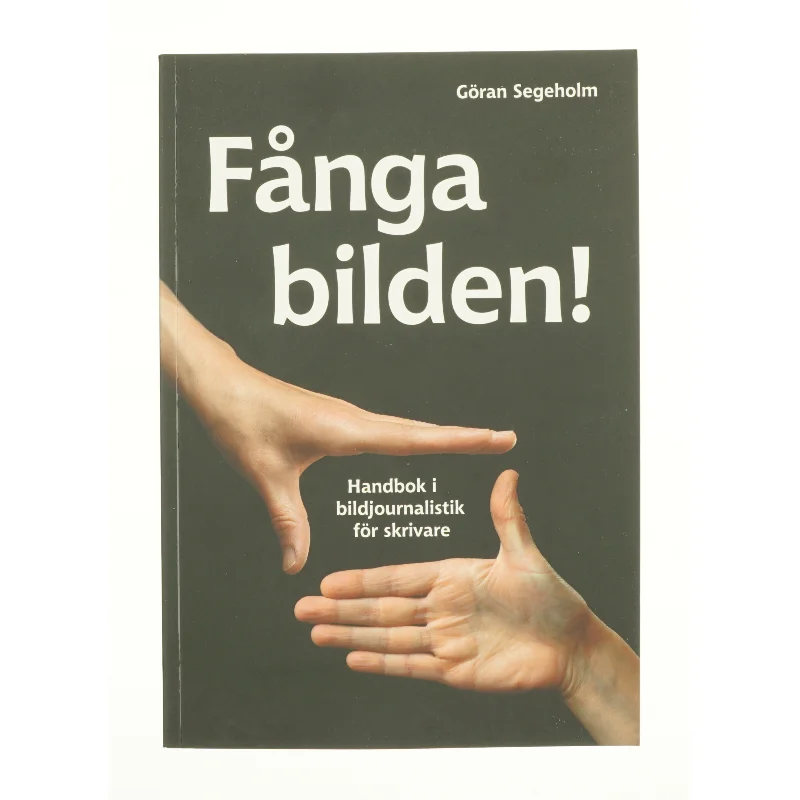 NY Fotobog: Fånga bilden af Göran Segeholm