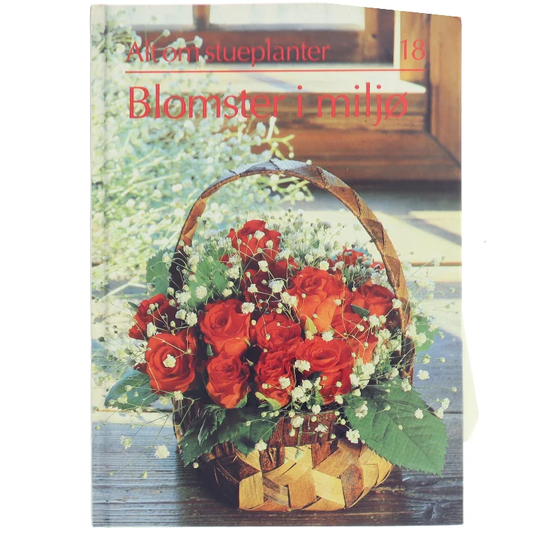 Alt om stueplanter: Blomster i miljø af Ukendt (Bog)