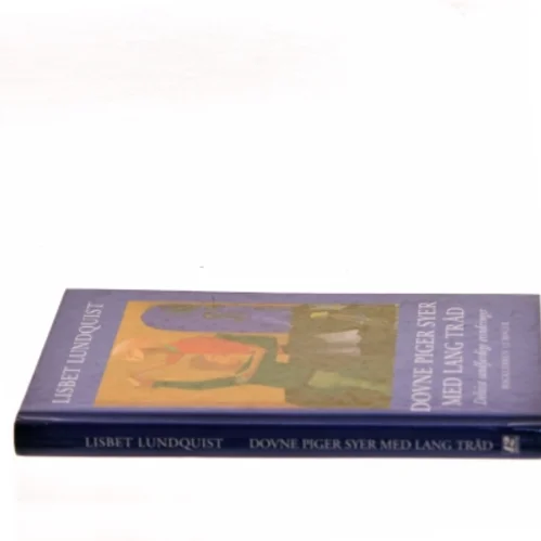 Dovne piger syer med lang tråd af Lisbet Lundquist (Bog)