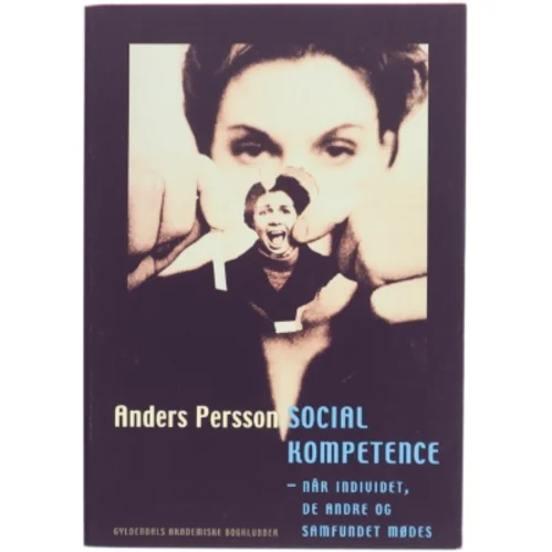Social kompetence : når individet, de andre og samfundet mødes af Anders Persson (f. 1956) (Bog)