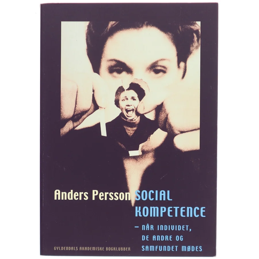 Social kompetence : når individet, de andre og samfundet mødes af Anders Persson (f. 1956) (Bog)