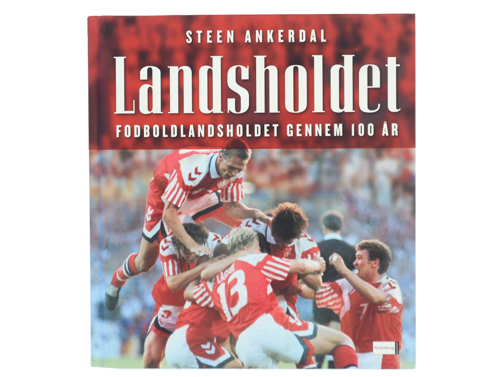 Landsholdet : fodboldlandsholdet gennem 100 år af Steen Ankerdal (Bog)