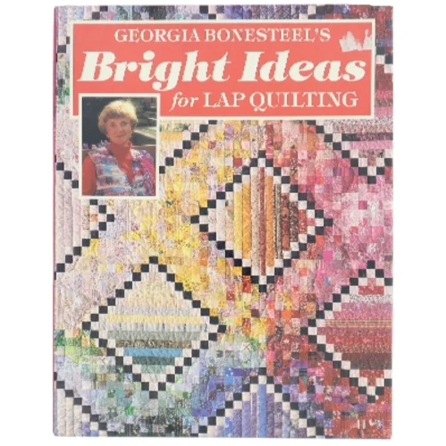 Georgia Bonesteel's Bright Ideas for Lap Quilting af Georgia Bonesteel (Bog)