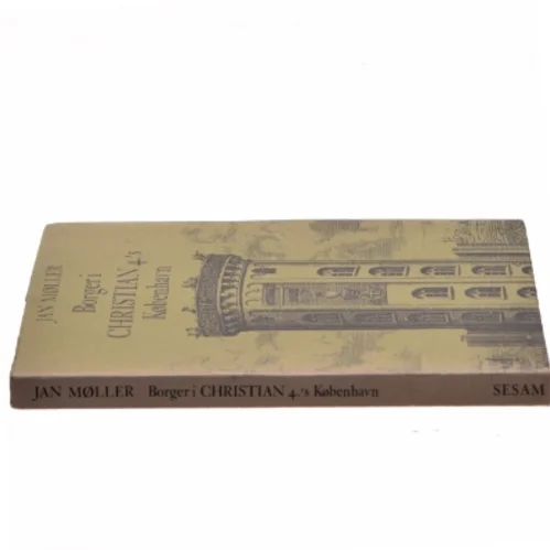 Borger i Christian 4.'s København af Jan Møller (Bog)