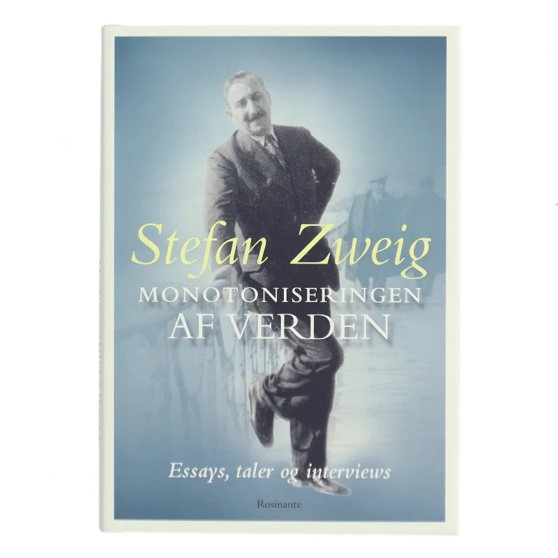 Monotoniseringen af verden : essays, taler og interviews af Stefan Zweig (Bog)